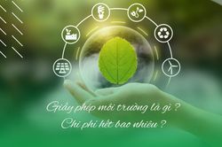 Tháo gỡ 'điểm nghẽn' về quy định cấp giấy phép môi trường tại Luật Bảo vệ môi trường sửa đổi