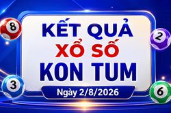 XSKT 2/8 - Kết quả xổ số Kon Tum hôm nay 2/8/2026