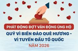 Phát động đợt vận động ủng hộ Quỹ Vì biển đảo quê hương - Vì tuyến đầu Tổ quốc năm 2026