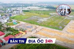 Địa ốc 24H: Đề xuất 2 phương án về quy hoạch, kế hoạch sử dụng đất; rà soát, truy thu thuế với môi giới BĐS
