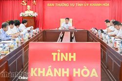 Ban Thường vụ Tỉnh ủy Khánh Hòa cho ý kiến đối với một số nội dung quan trọng