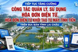 Tiếp tục tăng cường công tác quản lý, sử dụng hóa đơn điện tử, hóa đơn điện tử khởi tạo từ máy tính tiền trên địa bàn tỉnh Lai Châu
