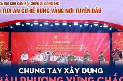 Bài cuối: Chung tay xây dựng hậu phương vững chắc