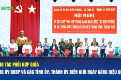 Công tác phối hợp giữa Đảng ủy BĐBP và các tỉnh ủy, thành ủy biên giới ngày càng hiệu quả