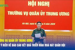 Thường vụ Qu&acirc;n ủy Trung ương cho &yacute; kiến về B&aacute;o c&aacute;o kết quả triển khai Nh&agrave; h&aacute;t Qu&acirc;n đội