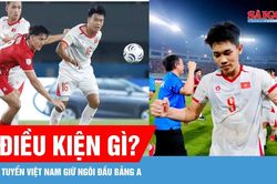 Tuyển Việt Nam và điều kiện để giữ ngôi đầu bảng A