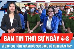 Bản tin thời sự ngày 4-8: Vì sao cựu Tổng Giám đốc SJC được đề nghị giảm án?
