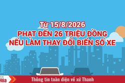 Từ 15/8/2026: Phạt đến 26 triệu đồng nếu làm thay đổi biển số xe