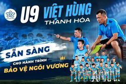 U9 Việt Hùng Thanh Hóa sẵn sàng cho hành trình bảo vệ ngôi vương