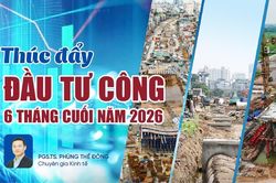 Thúc đẩy đầu tư công 6 tháng cuối năm 2026