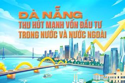 Đ&agrave; Nẵng thu h&uacute;t mạnh vốn đầu tư trong nước v&agrave; nước ngo&agrave;i