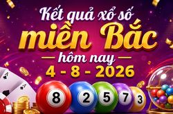 XSMB 4/8 - Kết quả xổ số miền Bắc hôm nay thứ Ba ngày 4/8/2026