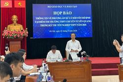 Hủy toàn bộ kết quả tại Điểm thi Trường chuyên Tuyên Quang, dự kiến thi lại tất cả các môn vào 14 và 15/8