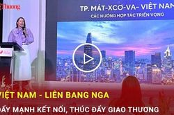 Việt Nam - Liên bang Nga đẩy mạnh kết nối, thúc đẩy giao thương