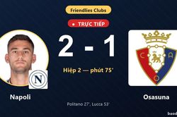 TRỰC TIẾPTrực tiếp Napoli vs Osasuna: Osasuna r&uacute;t ngắn c&aacute;ch biệt 2-1