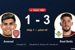 TRỰC TIẾPTrực tiếp Arsenal vs Real Betis: Hiệp 2 bắt đầu, Real Betis dẫn 3-1