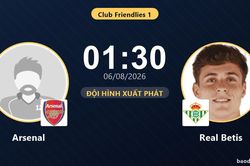 TRỰC TIẾPTrực tiếp Arsenal vs Real Betis: Đội h&igrave;nh xuất ph&aacute;t