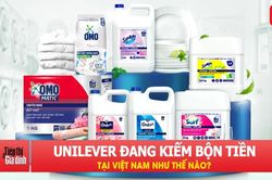 Unilever đang kiếm bộn tiền tại Việt Nam như thế nào?