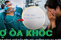 'Vợ khỏe không!' Người phụ nữ òa khóc khi đọc dòng chữ đầu tiên của chồng sau ca ghép phổi
