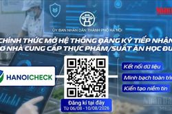 [Video] Hà Nội bắt đầu tiếp nhận đăng ký cung cấp thực phẩm cho trường học