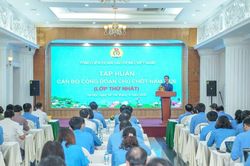 Khai mạc lớp tập huấn dành cho cán bộ Công đoàn chủ chốt