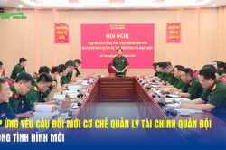 Đáp ứng yêu cầu đổi mới cơ chế quản lý tài chính Quân đội trong tình hình mới