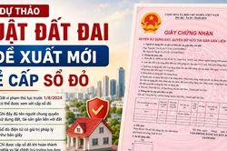Những đề xuất mới đáng chú ý về việc cấp sổ đỏ