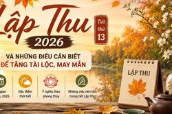 Lập Thu 2026: Những điều đặc biệt giúp tăng tài lộc và may mắn