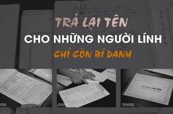 [Video] Trả lại tên cho những người lính chỉ còn bí danh