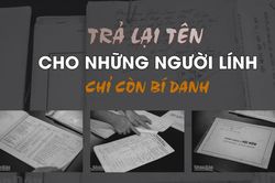 [Video] Trả lại tên cho những người lính chỉ còn bí danh