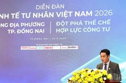 Diễn đàn Kinh tế tư nhân Việt Nam 2026-Phiên đối thoại thành phố Đồng Nai