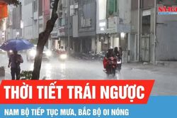 Nam bộ tiếp tục mưa, Bắc bộ oi n&oacute;ng trở lại