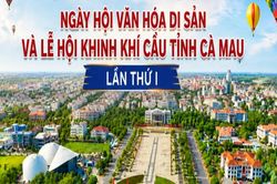 Lần đầu Cà Mau tổ chức Lễ hội Khinh khí cầu gắn với Ngày hội Văn hóa di sản