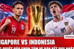 Nhận định Singapore vs Indonesia (20h ngày 7/8): Cuộc quyết đấu giành tấm vé bán kết duy nhất