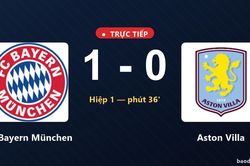 TRỰC TIẾPTrực tiếp FC Bayern M&uuml;nchen vs Aston Villa: FC Bayern M&uuml;nchen dẫn 1-0