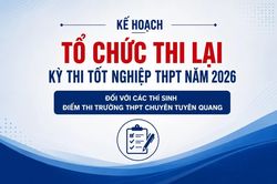 Kế hoạch tổ chức thi lại Kỳ thi tốt nghiệp THPT năm 2026 đối với các thí sinh Điểm thi Trường THPT Chuyên Tuyên Quang