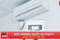 Ra khỏi phòng bao lâu thì nên tắt điều hòa để tiết kiệm điện?