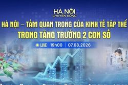 [Trực tiếp] Chương trình 'Hà Nội chuyển động' ngày 7-8: Hà Nội - Tầm quan trọng của kinh tế tập thể trong tăng trưởng 2 con số