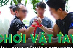 Chơi vật tay, chàng trai 21 tuổi gãy xương cánh tay
