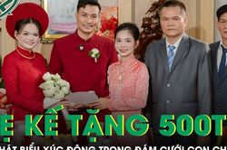 Mẹ kế tặng con chồng 500 triệu quà cưới, lời phát biểu khiến ai cũng xúc động