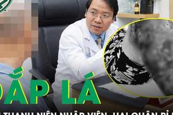 Đắp lá chữa ngứa, nam thanh niên 28 tuổi phải nhập viện với hai chân rỉ dịch