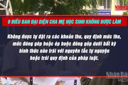 [Video] Đề xuất 9 điều Ban đại diện cha mẹ học sinh không được làm