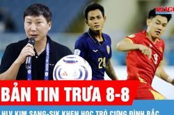 Bản tin trưa 8-8: HLV Kim Sang-sik lên kế hoạch cho trận bán kết