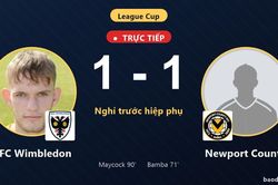TRỰC TIẾPTrực tiếp AFC Wimbledon vs Newport County: Bước v&agrave;o loạt lu&acirc;n lưu, h&ograve;a 1-1