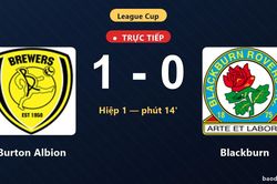 TRỰC TIẾPTrực tiếp Burton Albion vs Blackburn: Burton Albion mở tỷ số