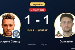 TRỰC TIẾPTrực tiếp Stockport County vs Doncaster: Stockport County gỡ h&ograve;a 1-1