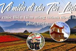 Kỳ cuối: Biến tiềm năng thành động lực phát triển