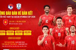 Vé bán kết ASEAN Cup 2026 của tuyển Việt Nam tại Mỹ Đình: Giá cao nhất 1 triệu đồng