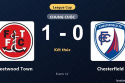 Thống kê trận đấu Fleetwood Town 1-0 Chesterfield: C. Evans tỏa sáng, Fleetwood Town giành chiến thắng, đi tiếp
