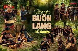 (Emagazine) Lắng nghe buôn làng kể chuyện